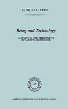 Being and Technology: A Study in the Philosophy of Martin Heidegger