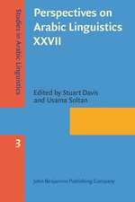 Perspectives on Arabic Linguistics XXVII: Papers from the Annual Symposium on Arabic Linguistics, Bloomington, Indiana, 2013