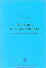 The Logic of Conditionals: An Application of Probability to Deductive Logic