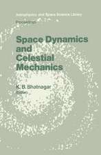 Space Dynamics and Celestial Mechanics: Proceedings of the International Workshop, Delhi, India, 14–16 November 1985