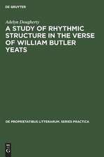 A Study of Rhythmic Structure in the Verse of William Butler Yeats