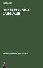 Understanding Language: A Study of Theories of Language in Linguistics and in Philosophy