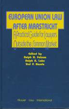 European Union Law After Maastricht, a Practical Guide for Lawyer