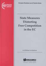 European Business Law & Practice Series: State Measures Distorting Free Competition in the EC