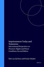 Imprisonment Today and Tomorrow: International Perspectives on Prisoners' Rights and Prison Conditions; Second Edition