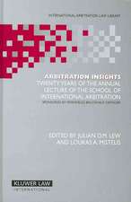 Arbitration Insights: Twenty Years of the Annual Lecture of the School of International Arbitration, Sponsored by Freshfields Bruckhaus Deri