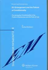 EU Enlargement and the Failure of Conditionality: Pre-Accession Conditionality in the Fields of Democracy and the Rule of Law