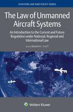 The Law of Unmanned Aircraft Systems: An Introduction to the Current and Future Regulation Under National, Regional and International Law