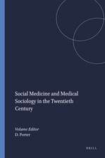 Social Medicine and Medical Sociology in the Twentieth Century