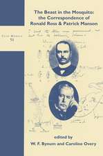 The Beast in the Mosquito: The Correspondence of Ronald Ross & Patrick Manson