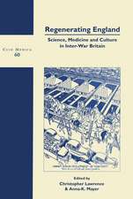 Regenerating England: Science, Medicine and Culture in Inter-War Britain