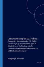 Die Spätphilosophie J.G. Fichtes 1: Tagung der Internationalen J.G.-Fichte-Gesellschaft (15.-27. September 1997) in Schulpforte in Verbindung mit der Landesschule Pforta und dem Istituto Per Gli Studi Filosofici Napoli