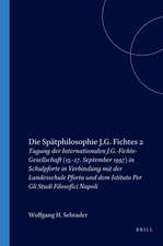 Die Spätphilosophie J.G. Fichtes 2: Tagung der Internationalen J.G.-Fichte-Gesellschaft (15.-27. September 1997) in Schulpforte in Verbindung mit der Landesschule Pforta und dem Istituto Per Gli Studi Filosofici Napoli