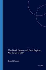 The Baltic States and their Region: New Europe or Old?