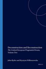 Deconstruction and Reconstruction: The Central European Pragmatist Forum, Volume Two