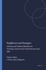 Neighbours and Strangers: Literary and Cultural Relations in Germany, Austria and Central Europe since 1989