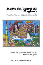 Scènes des genres au Maghreb: Masculinités, critique <i>queer</i> et espaces du féminin/masculin