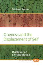 Oneness and the Displacement of Self: Dialogues on Self-Realization