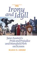 Irony and Idyll: Jane Austen’s <i>Pride and Prejudice</i> and <i>Mansfield Park</i> on Screen