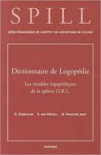 Dictionnaire de Logopedie. Les Troubles Logopediques de La Sphere O.R.L.