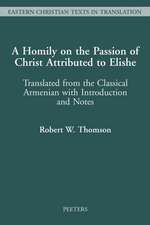 A Homily on the Passion of Christ Attributed to Elishe: Translated from the Classical Armenian with Introduction and Notes