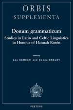 Donum Grammaticum Studies in Latin and Celtic Linguistics in Honour of Hannah Rosen