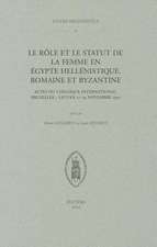 Le Role Et le Statut de la Femme En Egypte Hellenistique, Romaine Et Byzantine: Actes Du Colloque International, Bruxelles - Leuven 27-29 Novembre 19