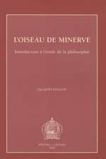 L'Oiseau de Minerve Introduction A L'Etude de La Philosophie