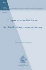 L'Aspect Verbal En Grec Ancien: Le Choix Des Themes Verbaux Chez Isocrate