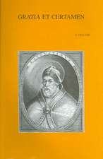 Gratia Et Certamen the Relationship Between Grace and Free Will in the Discussion of Augustine with the So-Called Semipelagians