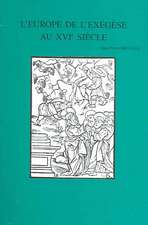 L'Europe de L'Exegese Au Xvie Siecle: Interpretations de La Parabole Des Ouvriers a la Vigne (Matthieu 20,1-16)