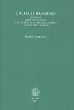 Hic Fecit Basilicam: Studi Sul Liber Pontificalis E Gli Edifici Ecclesiastici Di Roma Da Silvestro A Silverio