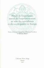 Pensee de L'Experience, Travail de L'Experimentation Au Sein Des Surrealismes Et Des Avant-Gardes En Europe