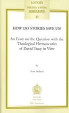 How Do Stories Save Us?: An Essay on the Question with the Theological Hermeneutics of David Tracy in View