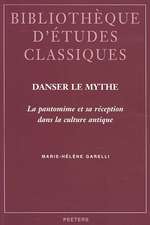 Danser le Mythe: La Pantomine Et Sa Reception Dans la Culture Antique