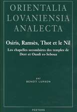 Osiris, Ramses, Thot Et le Nil: Les Chapelles Secondaires Des Temples de Derr Et Ouadi Es-Seboua