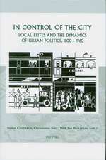 In Control of the City: Local Elites and the Dynamics of Urban Politics, 1800-1960