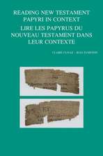 Reading New Testament Papyri in Context/Lire Les Papyrus Du Noveau Testament Dans Leur Contexte