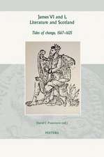 James VI and I, Literature and Scotland: Tides of Change, 1567-1625