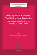 Mapping Jewish Amsterdam: Dedicated to Yosef Kaplan on the Occasion of His Retirement