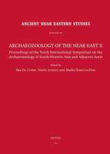 Archaeozoology of the Near East X: Proceedings of the Tenth International Symposium on the Archaeozoology of South-Western Asia and Adjacent Areas