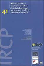 Material Detention Conditions, Execution of Custodial Sentences and Prisoner Transfer in the Eu Member States: Ircp Series, Vol. 41