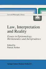 Law, Interpretation and Reality: Essays in Epistemology, Hermeneutics and Jurisprudence