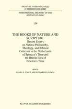 The Books of Nature and Scripture: Recent Essays on Natural Philosophy, Theology and Biblical Criticism in the Netherlands of Spinoza’s Time and the British Isles of Newton’s Time