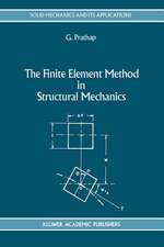 The Finite Element Method in Structural Mechanics: Principles and Practice of Design of Field-consistent Elements for Structural and Solid Mechanics