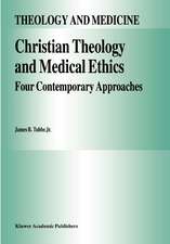 Christian Theology and Medical Ethics: Four Contemporary Approaches