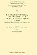 Heterodoxy, Spinozism, and Free Thought in Early-Eighteenth-Century Europe: Studies on the Traité des Trois Imposteurs