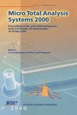 Micro Total Analysis Systems 2000: Proceedings of the µTAS 2000 Symposium, held in Enschede, The Netherlands, 14–18 May 2000