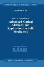 IUTAM Symposium on Advanced Optical Methods and Applications in Solid Mechanics: Proceedings of the IUTAM Symposium held in Futuroscope, Poitiers, France, August 31st–September 4th, 1998