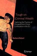 Tough on Criminal Wealth: Exploring the Practice of Proceeds from Crime Confiscation in the EU